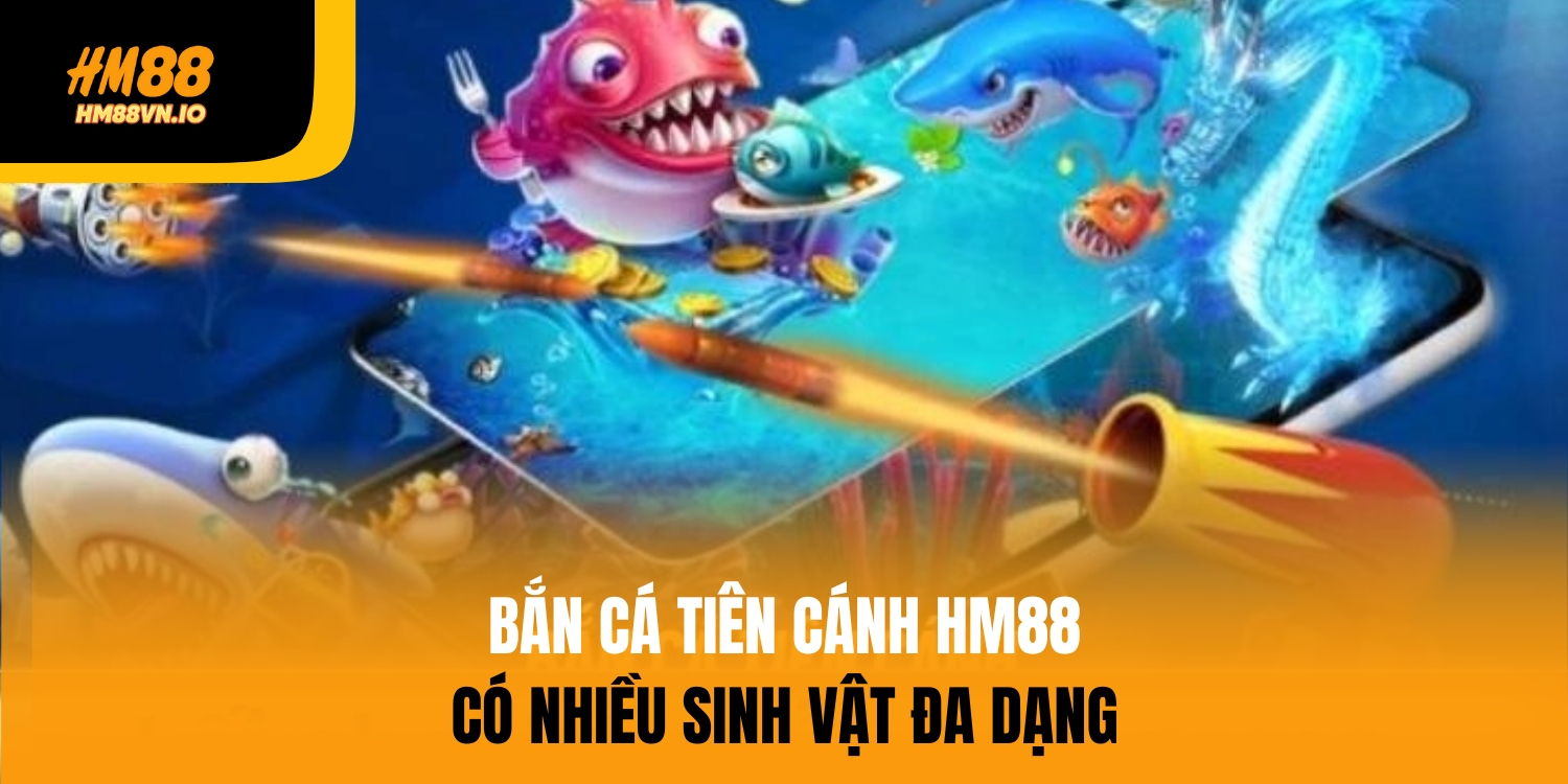 Những sinh vật đặc sắc tại bắn cá tiên cánh