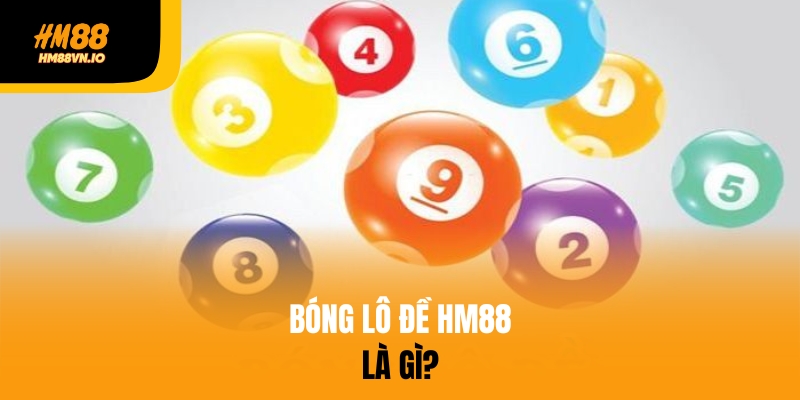 Phân loại 3 loại bóng lô đề phổ biến nhất hiện nay Bóng lô đề là gì?