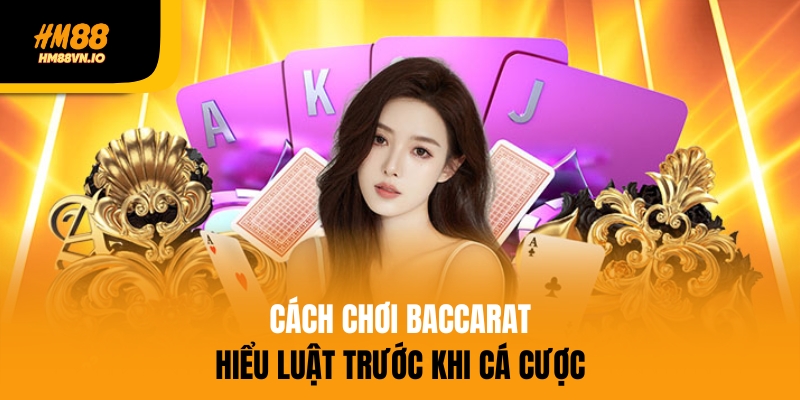 Hiểu luật trước khi cá cược Baccarat