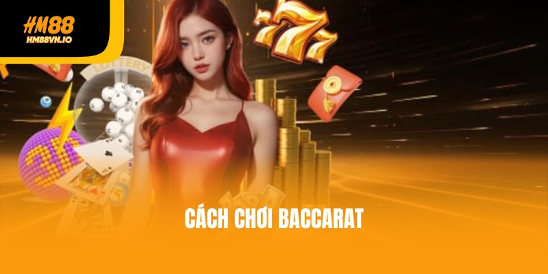 5 cách chơi Baccarat do chuyên gia lâu năm của HM88 bật mí