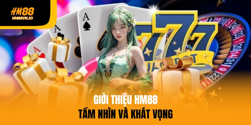 Giới thiệu HM88 về tầm nhìn và khát vọng
