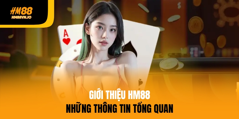 Giới thiệu những thông tin tổng quan về HM88