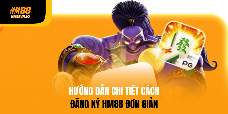 Hướng dẫn đăng ký HM88 đơn giản
