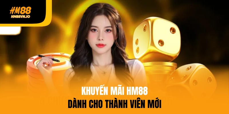 Khuyến mãi HM88 dành cho thành viên mới