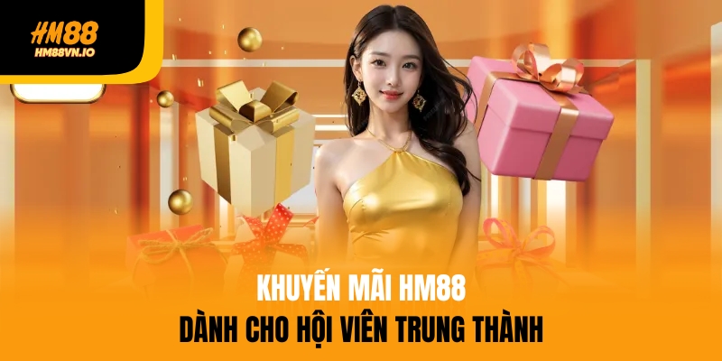 Khuyến mãi HM88 dành cho hội viên trung thành