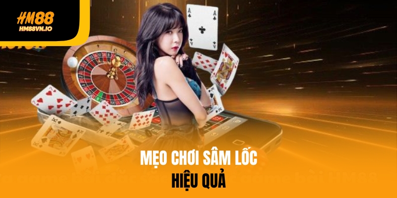 Chia sẻ mẹo chơi sâm lốc hiệu quả