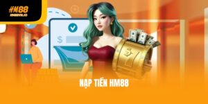Nạp tiền HM88 trong 1 nốt nhạc - Sẵn sàng cược mọi ván game