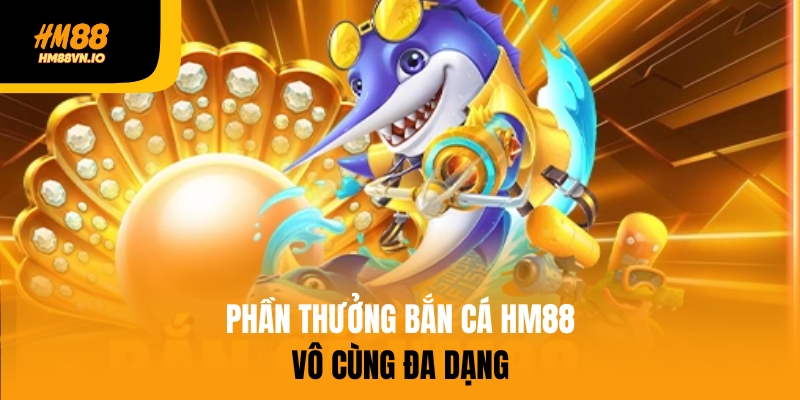 Phần thưởng game bắn cá HM88