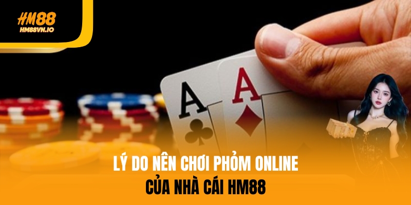 Lý do nên chơi phỏm online của nhà cái HM88
