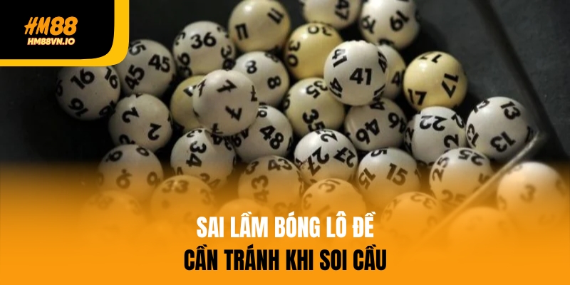 Phân loại 3 loại bóng lô đề phổ biến nhất hiện nay Sai lầm bóng lô đề cần tránh khi soi cầu