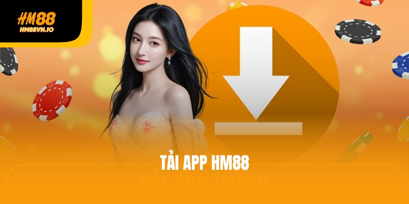 Tải app HM88 - Cá cược online mọi lúc mọi nơi với 1 chạm