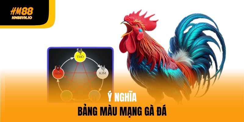 4 kinh nghiệm xem bảng màu mạng gà đá hiệu quả trên HM88 Ý nghĩa của từng màu sắc trong bảng màu